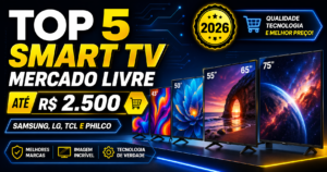 TOP 5 Smart TV Mercado Livre até R$ 2.500 (2026): Samsung, LG, TCL e Philco