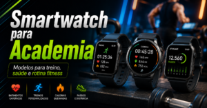 Melhor smartwatch para academia: modelos para treino, saúde e rotina fitness.
