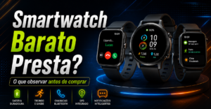 Smartwatch barato presta? Veja o que observar antes de comprar