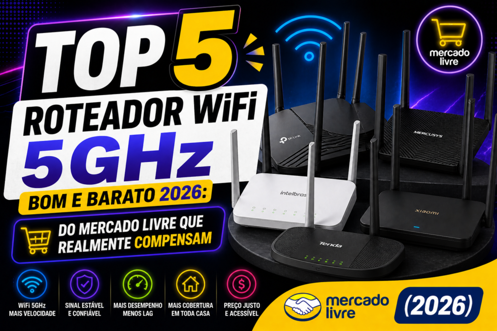 Roteador WiFi 5GHz Bom e Barato 2026: TOP 5 do Mercado Livre
